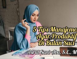 5 Tips Manajemen agar Hidup Produktif di Bulan Penuh Hikmah