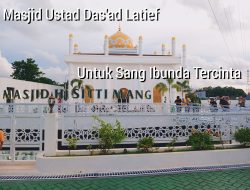 USTAD Dasad Latif Membangun Masjid Demi Sang Ibunda
