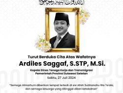 Kabar Duka, Kadisnakertrans Sulsel Ardiles Saggaf Meninggal Dunia