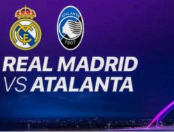 Real Madrid Lawan Atalanta di Piala Super Eropa 2024