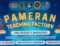 SMKN 5 Makassar Gelar Pameran Teaching Factory, Kadisdik: Pentingnya Kolaborasi antara Dunia Pendidikan dan Industri.