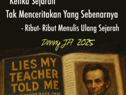 KETIKA SEJARAH TAK MENCERITAKAN YANG SEBENARNYA