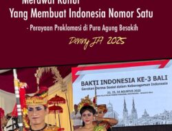 Dari Perayaan Proklamasi di Pura Agung Besakih: MERAWAT KULTUR YANG MEMBUAT INDONESIA NOMOR SATU