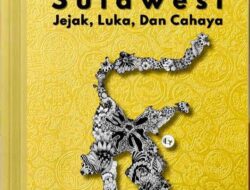 Satupena Pusat Terbitkan Buku “Sulawesi, Jejak, Luka, dan Cahaya”