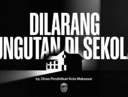 Ingat ! Disdik Makassar Larang Segala Bentuk Pungutan di Sekolah